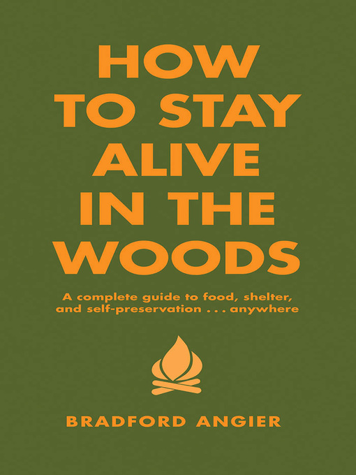 Title details for How to Stay Alive in the Woods by Bradford Angier - Available